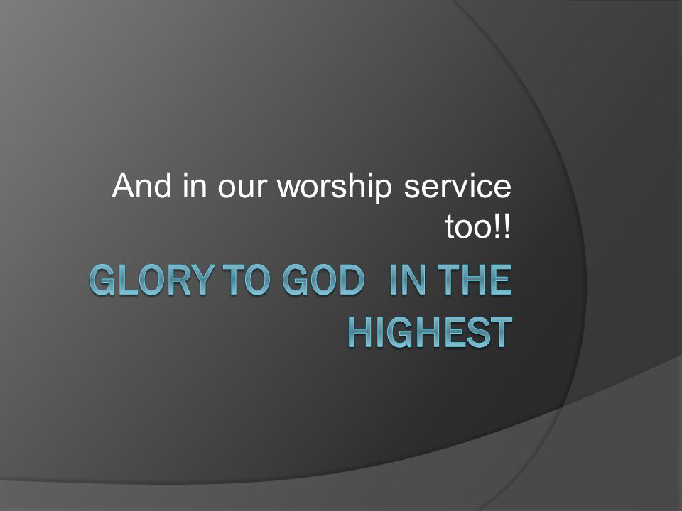 And in our worship service too!!