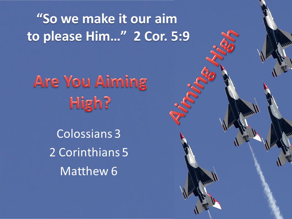 Colossians 3 2 Corinthians 5 Matthew 6