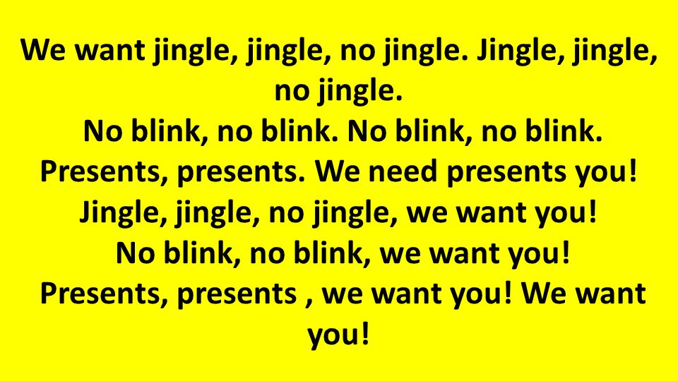 We want jingle, jingle, no jingle. Jingle, jingle, no jingle.