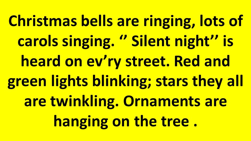 Christmas bells are ringing, lots of carols singing.