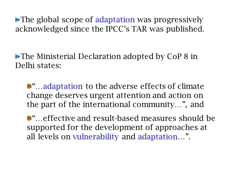 adaptation The global scope of adaptation was progressively acknowledged since the IPCC’s TAR was published.