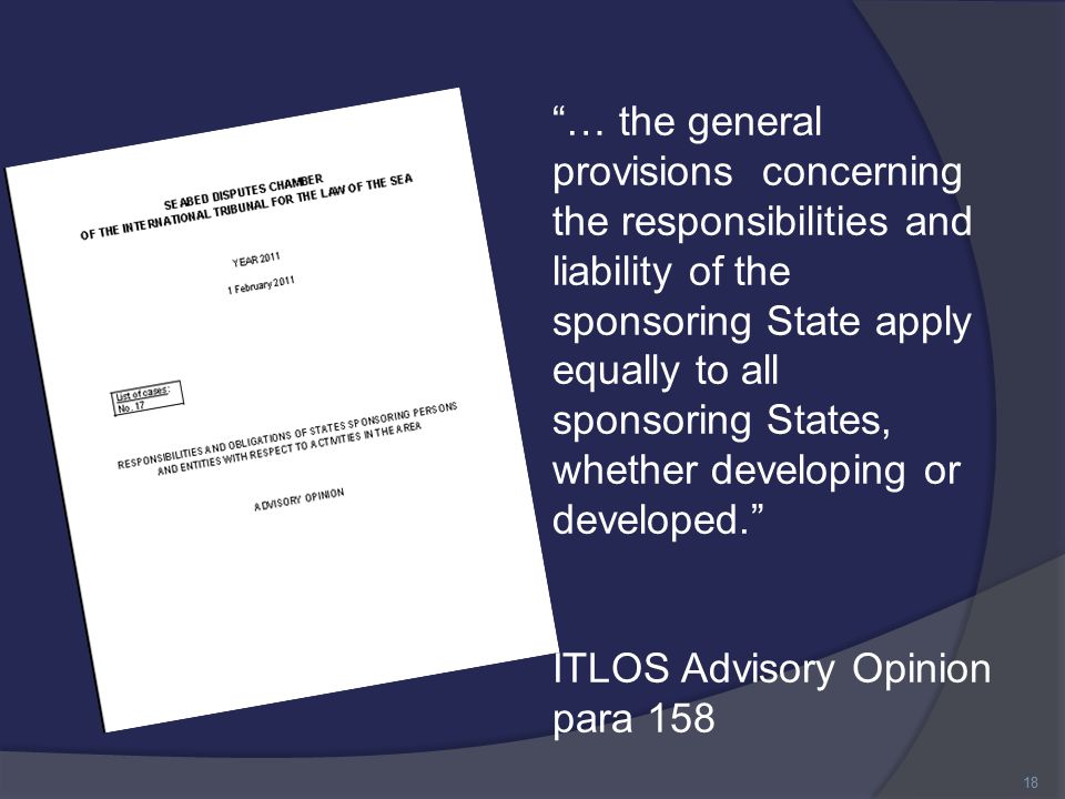 … the general provisions concerning the responsibilities and liability of the sponsoring State apply equally to all sponsoring States, whether developing or developed. ITLOS Advisory Opinion para