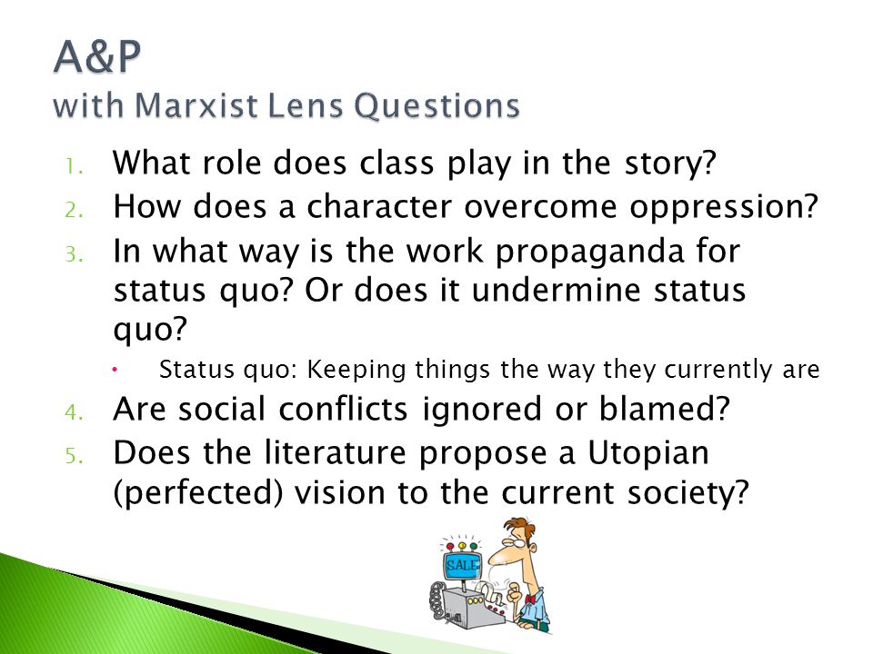 1. What role does class play in the story. 2. How does a character overcome oppression.