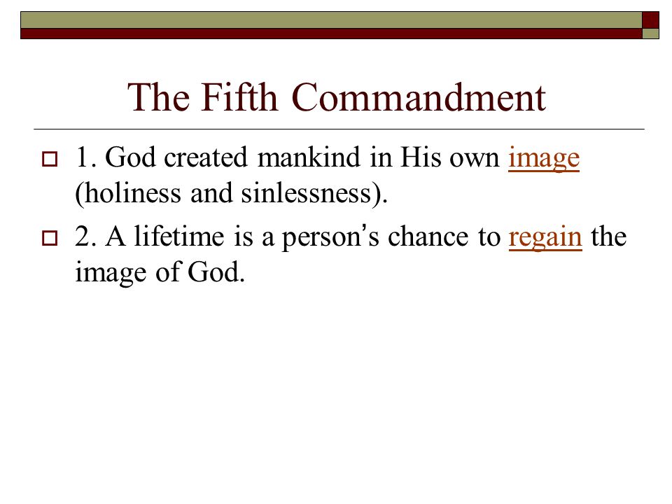 The Fifth Commandment  1. God created mankind in His own image (holiness and sinlessness).