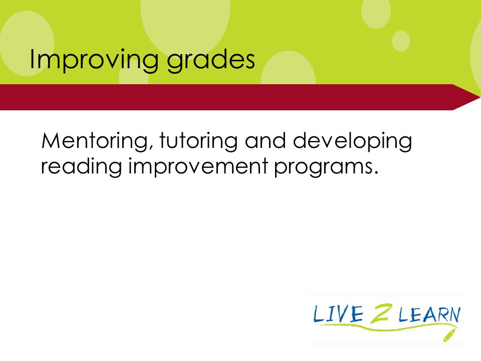 Mentoring, tutoring and developing reading improvement programs. Improving grades