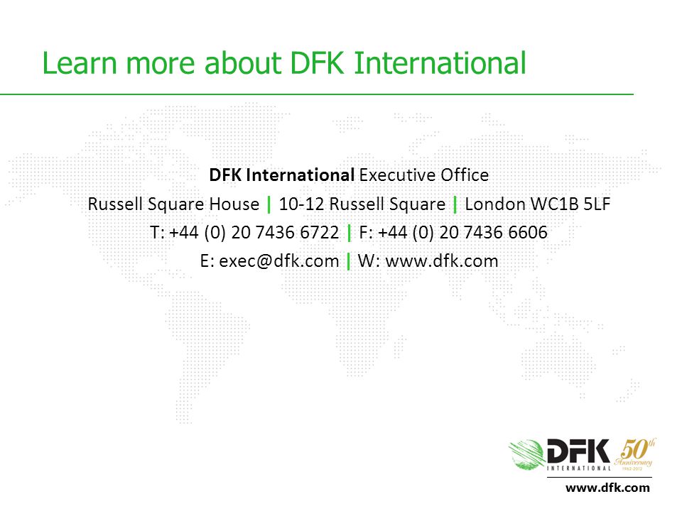 Learn more about DFK International DFK International Executive Office Russell Square House | Russell Square | London WC1B 5LF T: +44 (0) | F: +44 (0) E: | W: