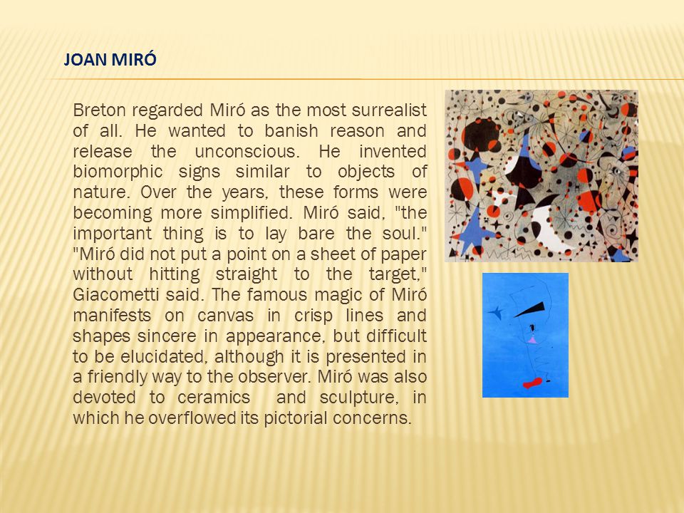 JOAN MIRÓ Breton regarded Miró as the most surrealist of all.