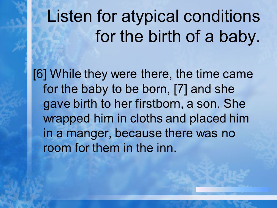 Listen for atypical conditions for the birth of a baby.