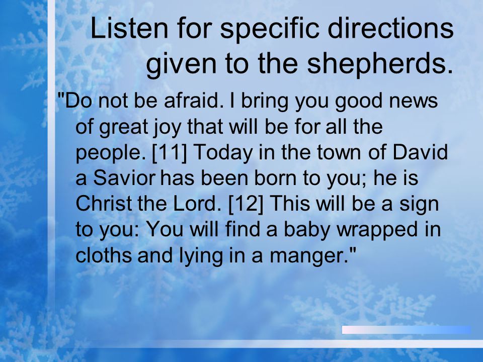 Listen for specific directions given to the shepherds.