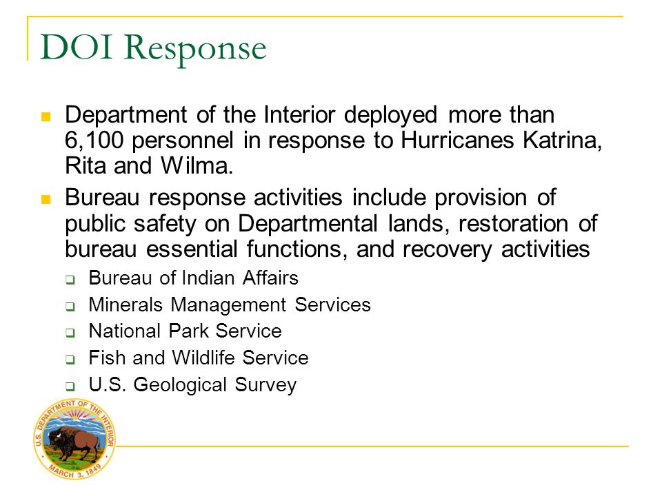 DOI Response Department of the Interior deployed more than 6,100 personnel in response to Hurricanes Katrina, Rita and Wilma.