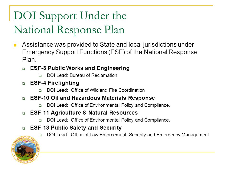 DOI Support Under the National Response Plan Assistance was provided to State and local jurisdictions under Emergency Support Functions (ESF) of the National Response Plan.
