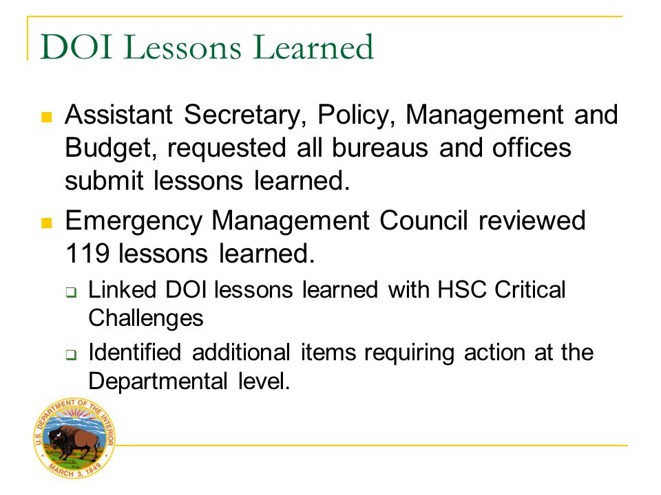 DOI Lessons Learned Assistant Secretary, Policy, Management and Budget, requested all bureaus and offices submit lessons learned.
