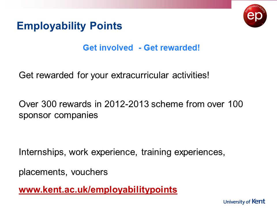 Employability Points Get rewarded for your extracurricular activities.