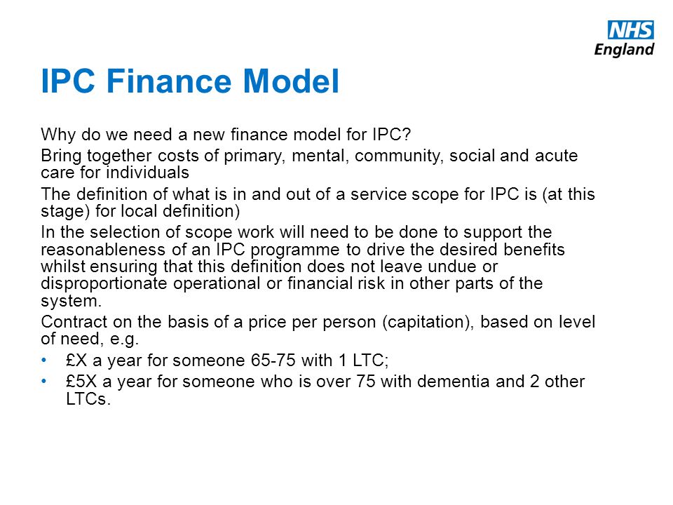 IPC Finance Model Why do we need a new finance model for IPC.
