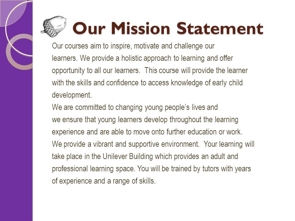 Our Mission Statement Our courses aim to inspire, motivate and challenge our learners.