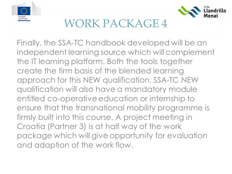 WORK PACKAGE 4 Finally, the SSA-TC handbook developed will be an independent learning source which will complement the IT learning platform.