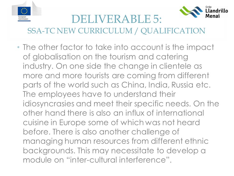 DELIVERABLE 5: SSA-TC NEW CURRICULUM / QUALIFICATION The other factor to take into account is the impact of globalisation on the tourism and catering industry.