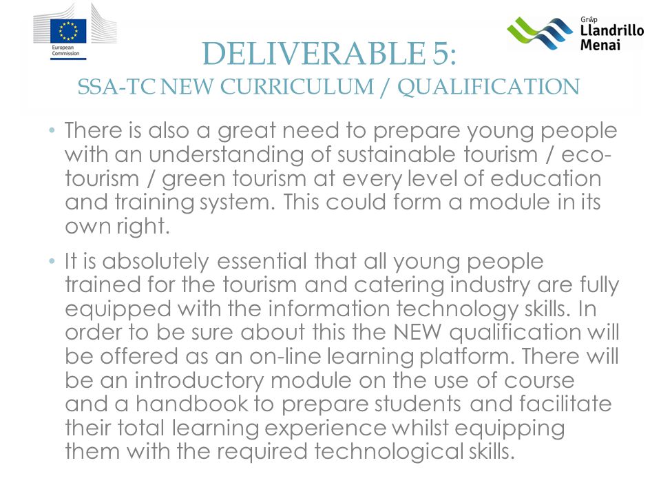 DELIVERABLE 5: SSA-TC NEW CURRICULUM / QUALIFICATION There is also a great need to prepare young people with an understanding of sustainable tourism / eco- tourism / green tourism at every level of education and training system.