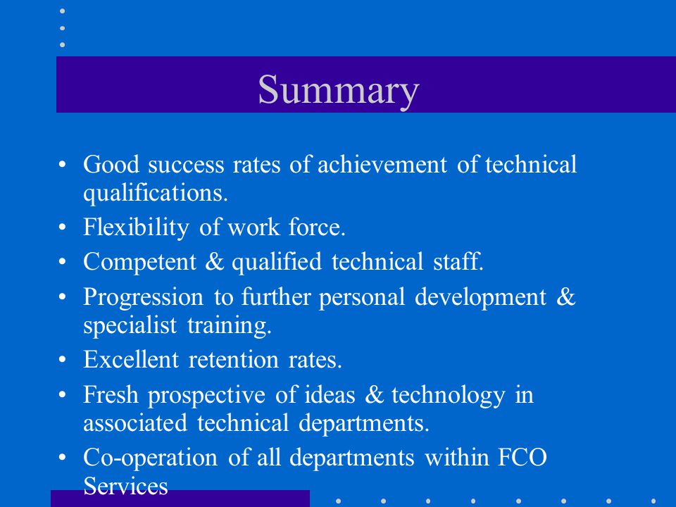 Summary Good success rates of achievement of technical qualifications.