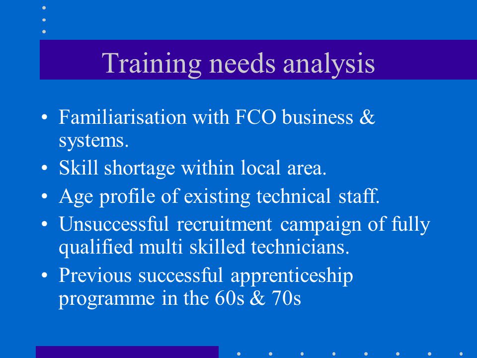 Training needs analysis Familiarisation with FCO business & systems.