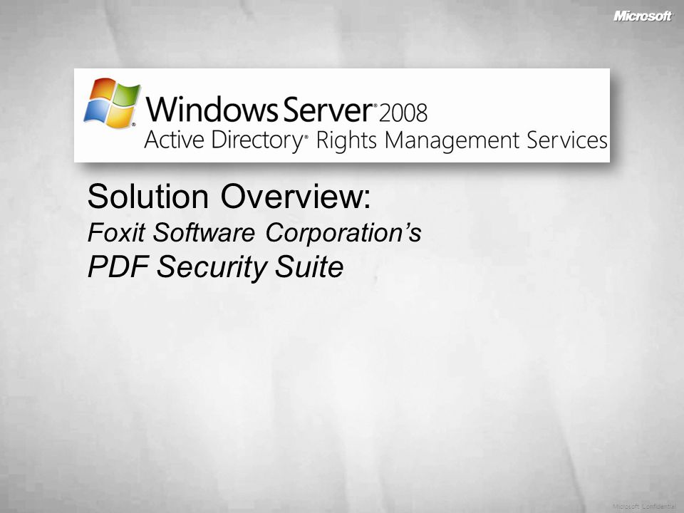 Microsoft Confidential Solution Overview: Foxit Software Corporation’s PDF Security Suite