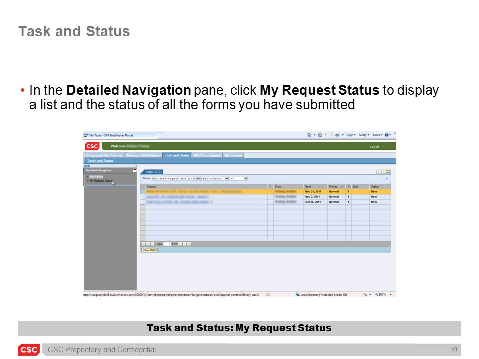 CSC Proprietary and Confidential 18 Task and Status In the Detailed Navigation pane, click My Request Status to display a list and the status of all the forms you have submitted Task and Status: My Request Status