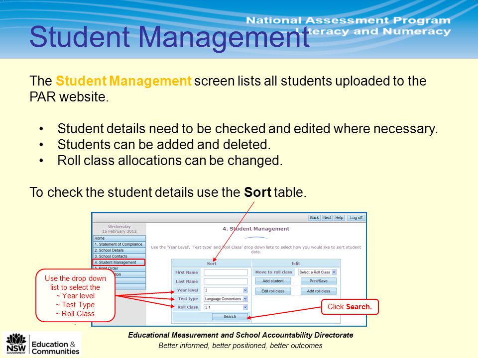 Educational Measurement and School Accountability Directorate Better informed, better positioned, better outcomes Student Management The Student Management screen lists all students uploaded to the PAR website.