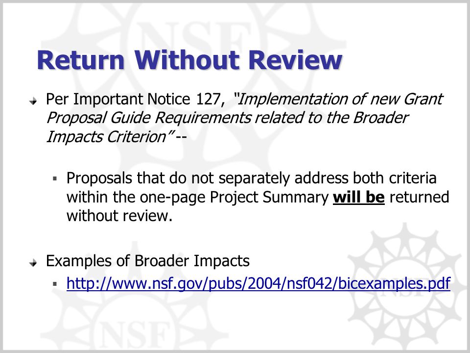 Return Without Review Per Important Notice 127, Implementation of new Grant Proposal Guide Requirements related to the Broader Impacts Criterion --  Proposals that do not separately address both criteria within the one-page Project Summary will be returned without review.