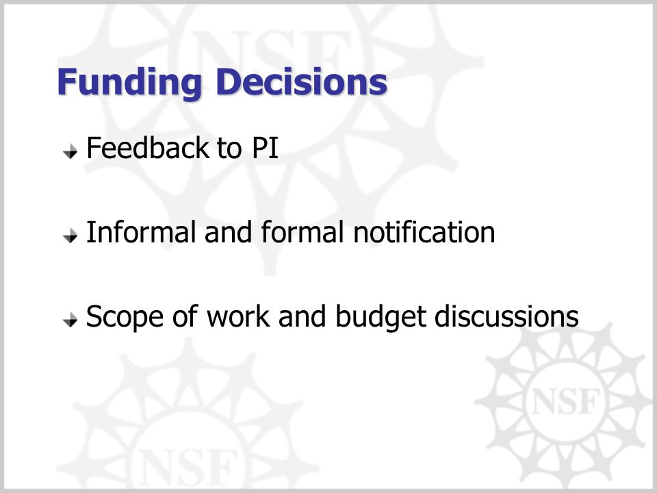 Funding Decisions Feedback to PI Informal and formal notification Scope of work and budget discussions
