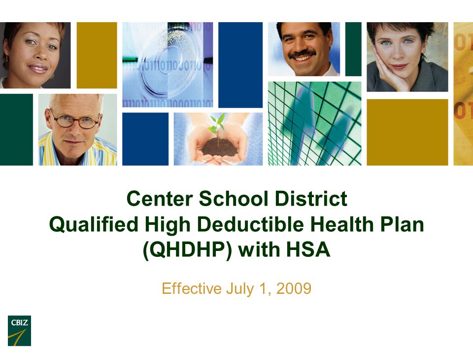 Center School District Qualified High Deductible Health Plan (QHDHP) with HSA Effective July 1, 2009