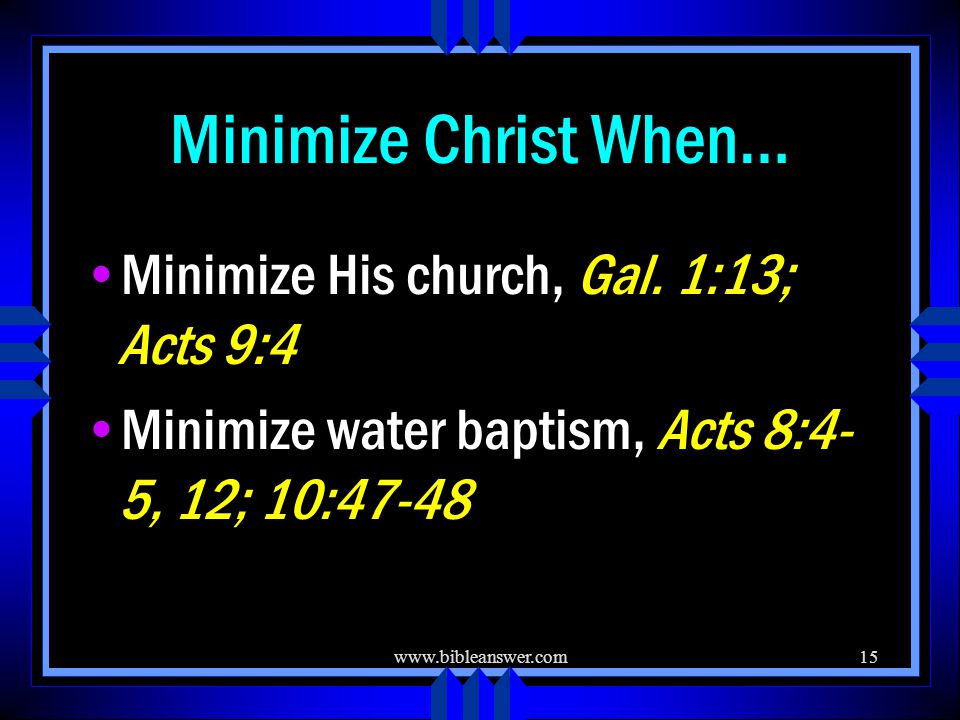 Minimize Christ When… Minimize His church, Gal.