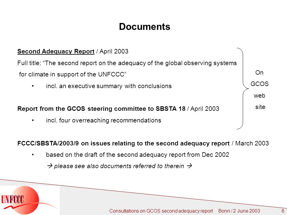 Consultations on GCOS second adequacy report Bonn / 2 June Documents Second Adequacy Report / April 2003 Full title: The second report on the adequacy of the global observing systems for climate in support of the UNFCCC incl.