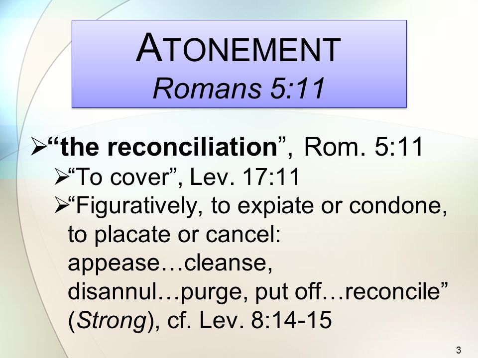  the reconciliation , Rom. 5:11  To cover , Lev.