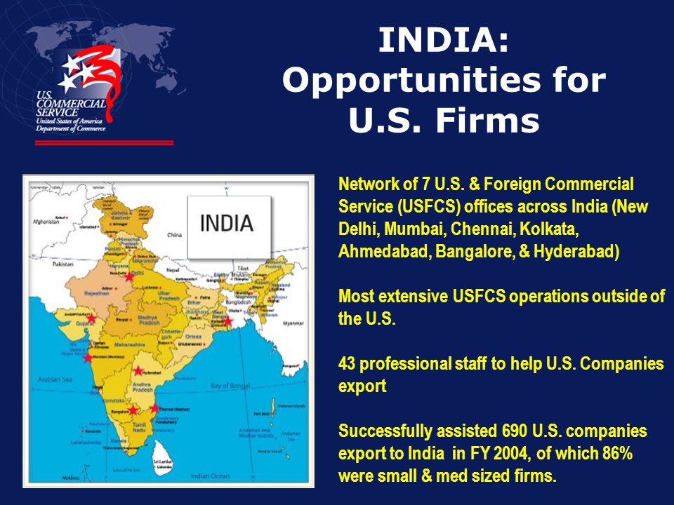 INDIA: Opportunities for U.S. Firms Network of 7 U.S.