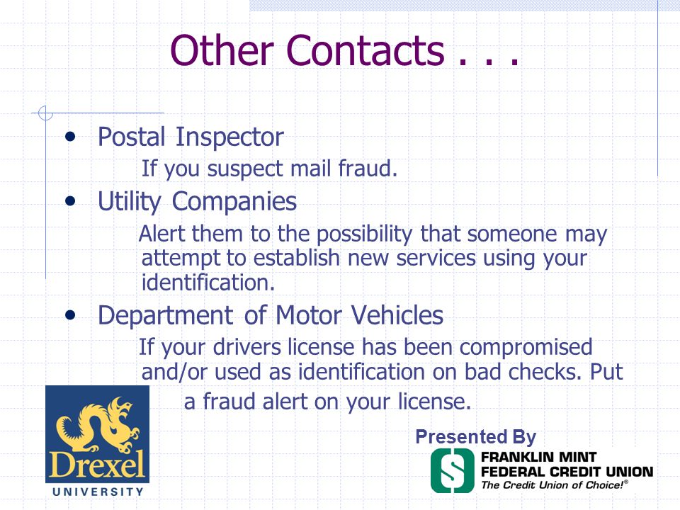 Other Contacts... Presented By Postal Inspector If you suspect mail fraud.
