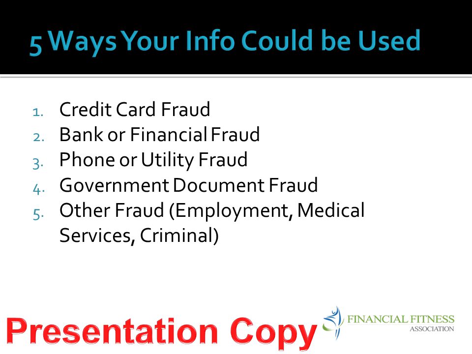 1. Credit Card Fraud 2. Bank or Financial Fraud 3.