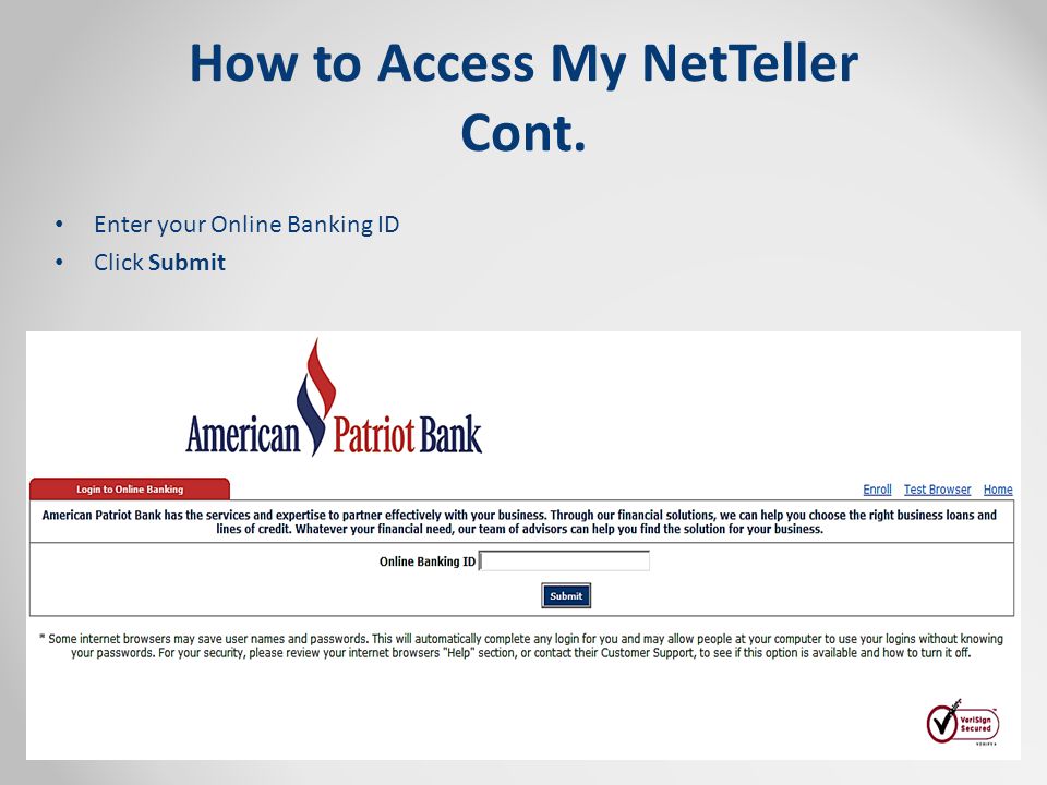 How to Access My NetTeller Cont. Enter your Online Banking ID Click Submit