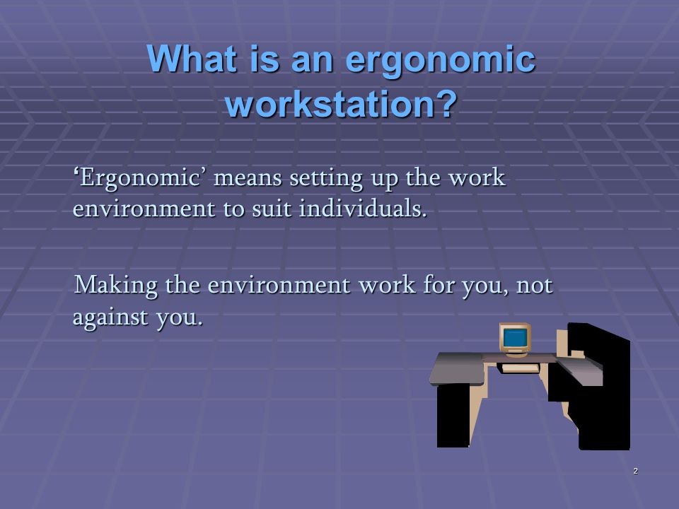 What is an ergonomic workstation.