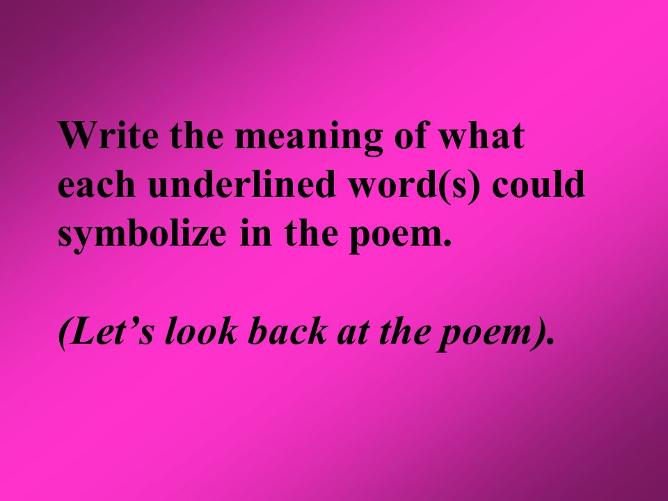 Write the meaning of what each underlined word(s) could symbolize in the poem.