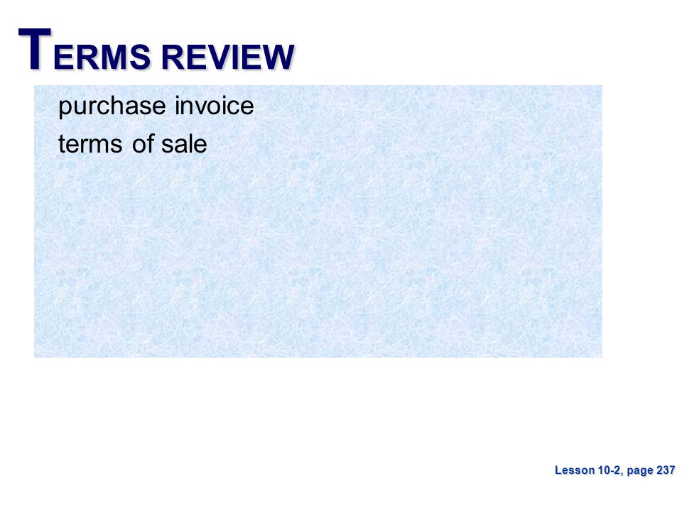 T ERMS REVIEW purchase invoice terms of sale Lesson 10-2, page 237