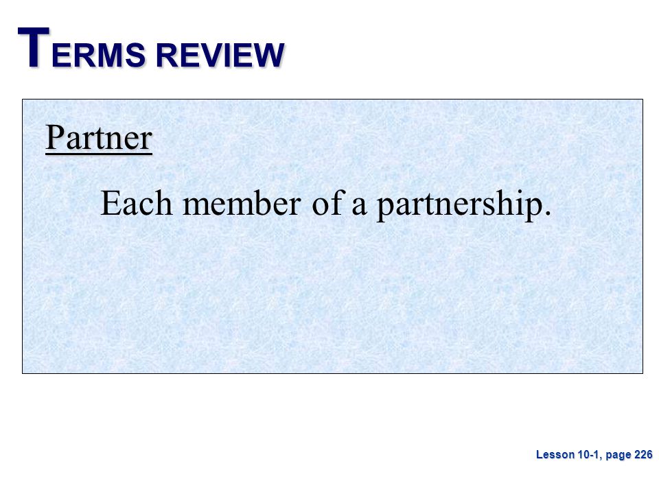 T ERMS REVIEW Partner Each member of a partnership. Lesson 10-1, page 226