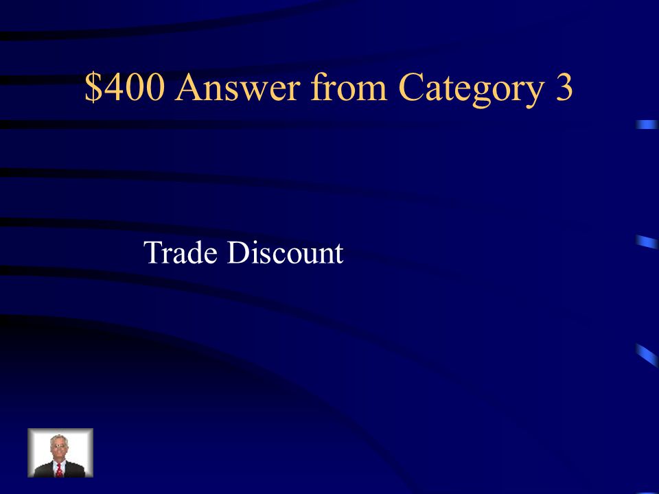 $400 Question from Category 3 A reduction in the list price granted to customers