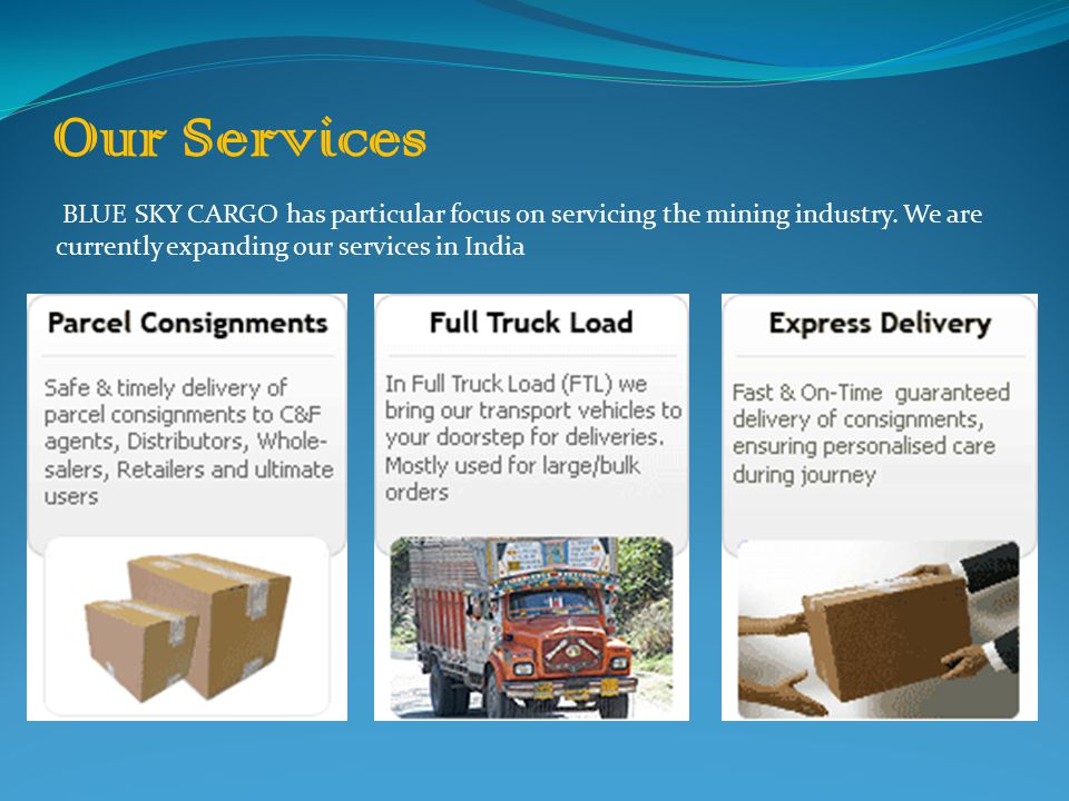 Our Services BLUE SKY CARGO has particular focus on servicing the mining industry.