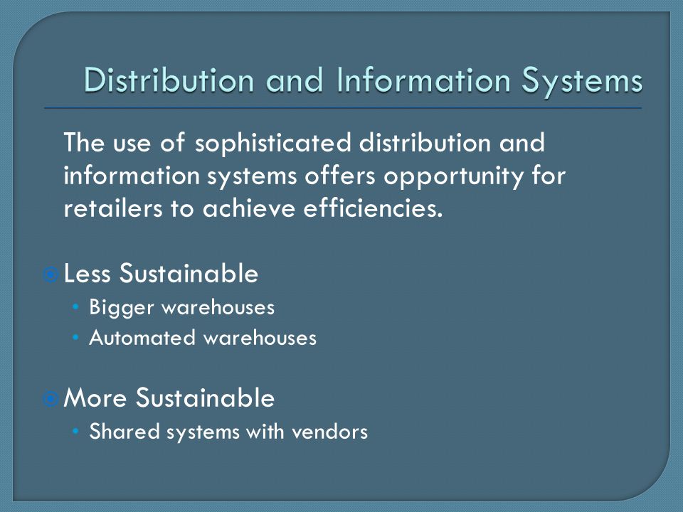 The use of sophisticated distribution and information systems offers opportunity for retailers to achieve efficiencies.