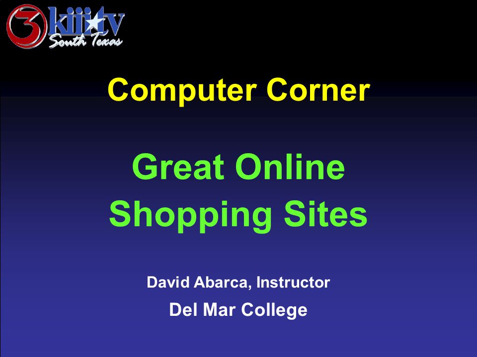 David Abarca, Instructor Del Mar College Computer Corner Great Online Shopping Sites