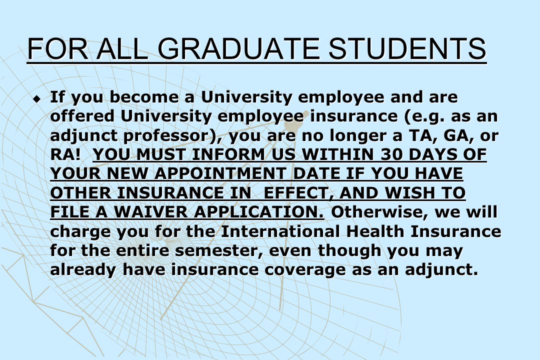 J-1 AND J-2 WITH ASSISTANTSHIPS YOU ARE NOT ELIGIBLE FOR THE TA, GA OR RA INSURANCE PLANS.