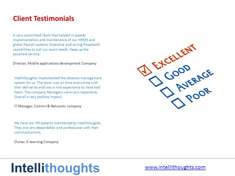 Intellithoughts Client Testimonials A very committed Team that helped in speedy implementation and maintenance of our HRMS and global Payroll systems.