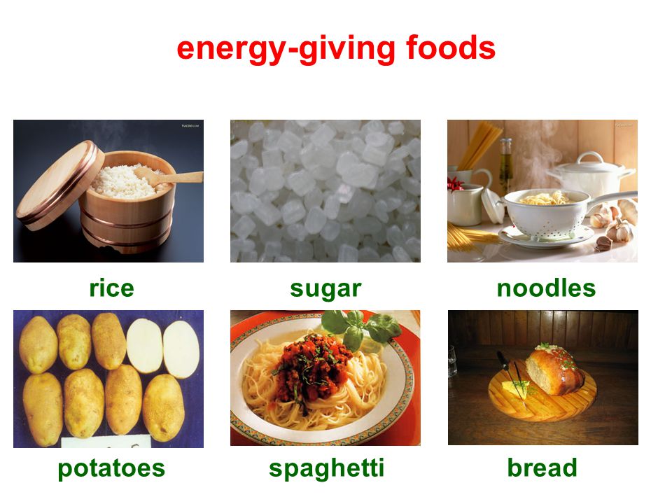 energy-giving foods ricesugarnoodles potatoesspaghettibread
