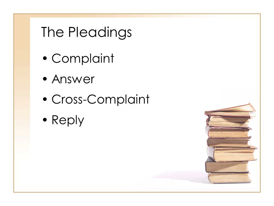 2 - 3 The Pleadings Complaint Answer Cross-Complaint Reply