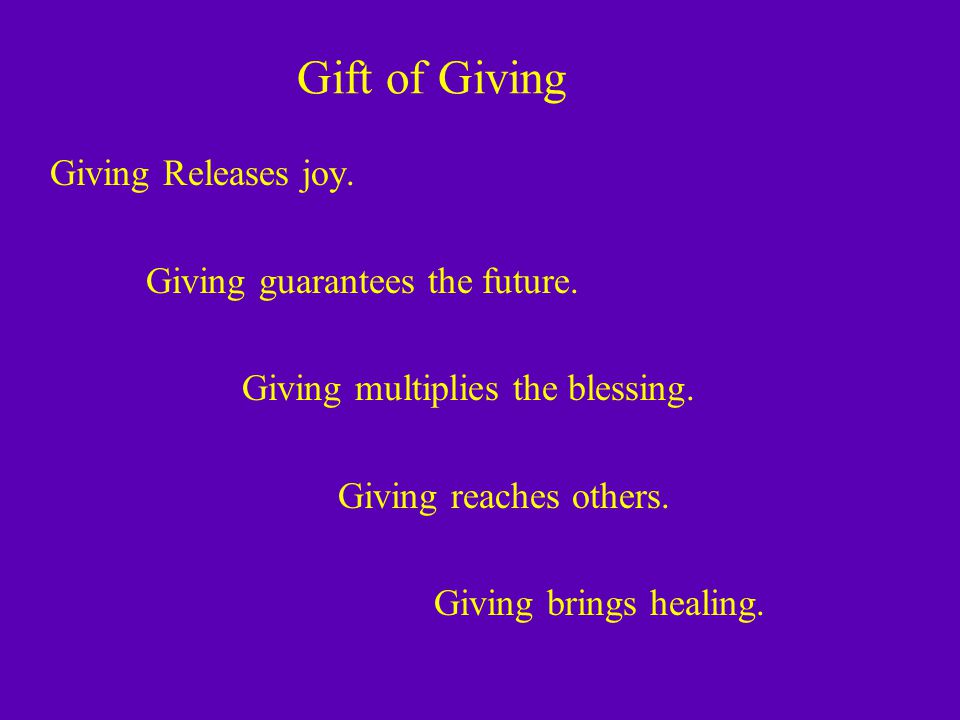 Giving Releases joy. Giving guarantees the future.
